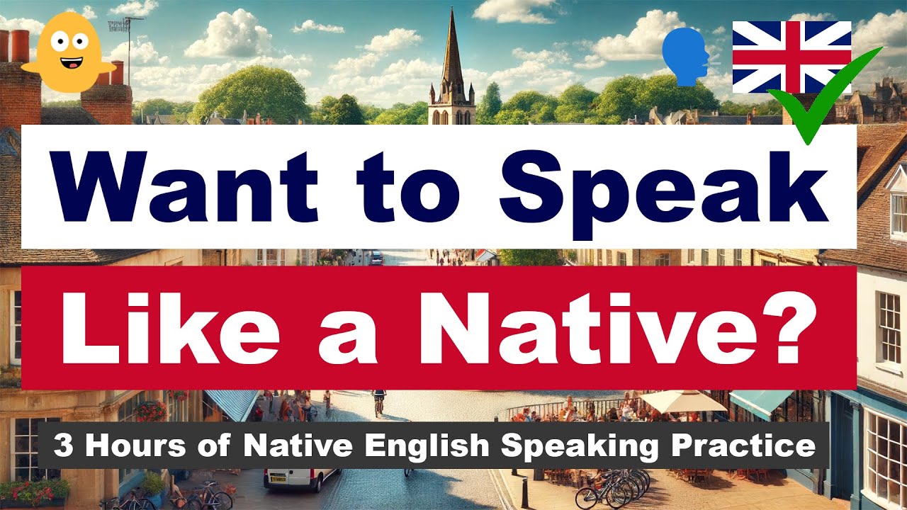 Want to Speak Like a Native? – 3 Hours of Native English Speaking Practice