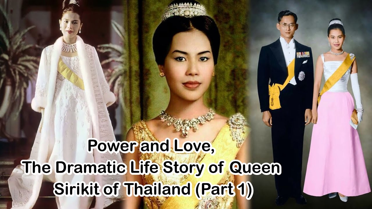 Power and Love, The Dramatic Life Story of Queen Sirikit of Thailand (Part 1)