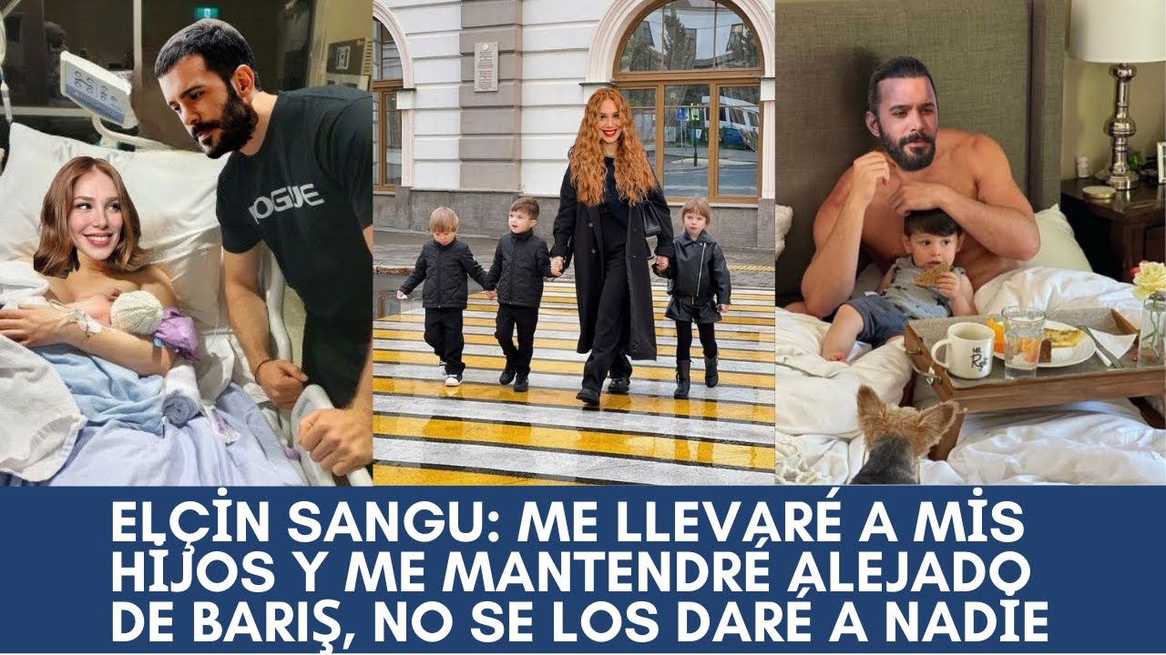 Elçin Sangu: Me llevaré a mis hijos y me mantendré alejado de Barış, no se los daré a nadie