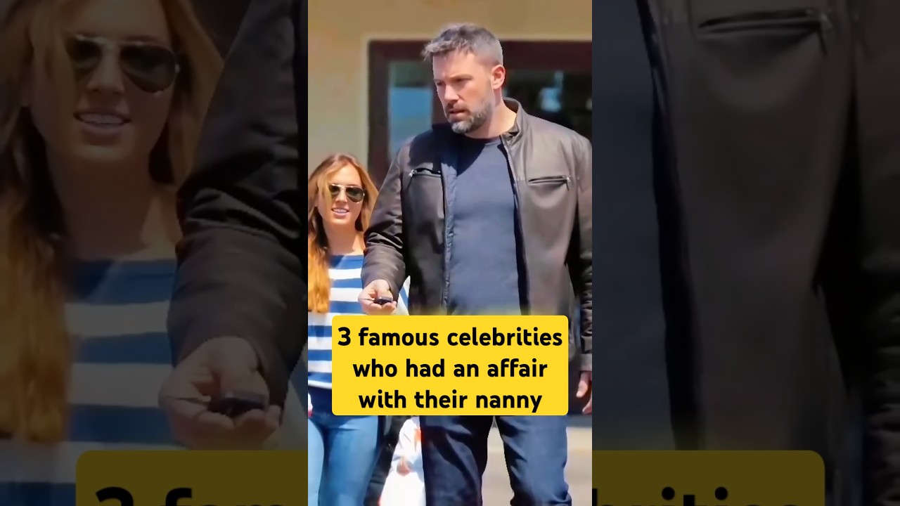 3 famous celebrities who had an affair with their nanny