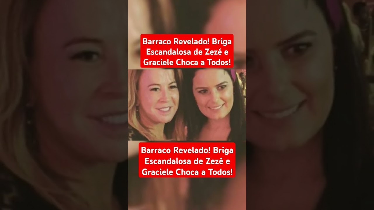 Barraco Revelado! Briga Escandalosa de Zezé e Graciele Choca a Todos!