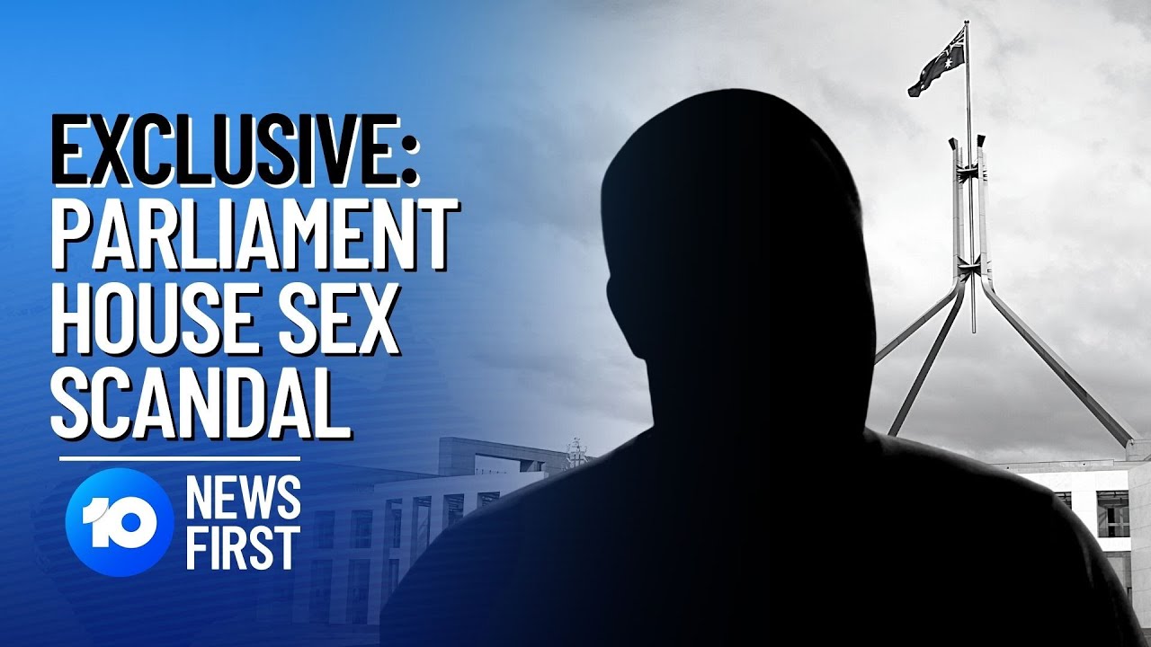 EXCLUSIVE: Parliament House Sex Scandal | 10 News First